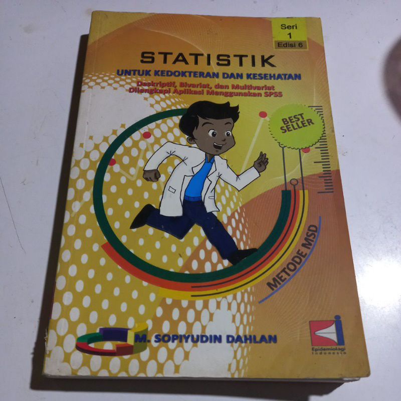 STATISTIK Untuk KEDOKTERAN DAN KESEHATAN. Deskriptif, Bivariat, dan Multivariat. Dilengkapi Aplikasi