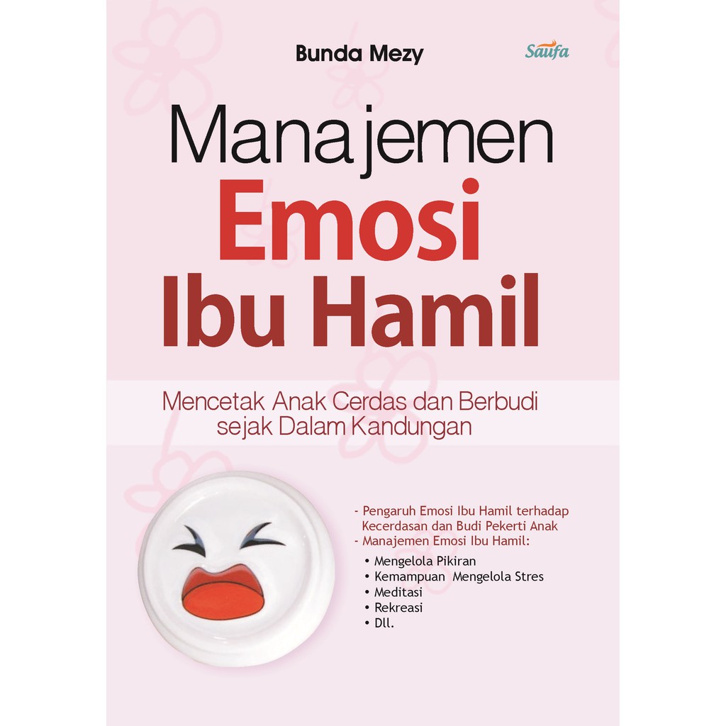 

Buku Manajemen Emosi Ibu Hamil - Saufa