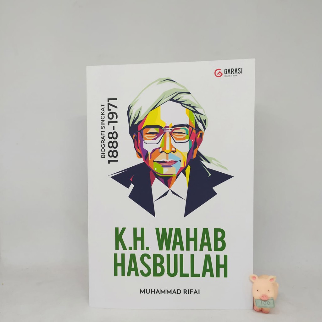 Kh. Wahab Hasbullah: Biografi Singkat 1888-1971 - Muhammad Rifai