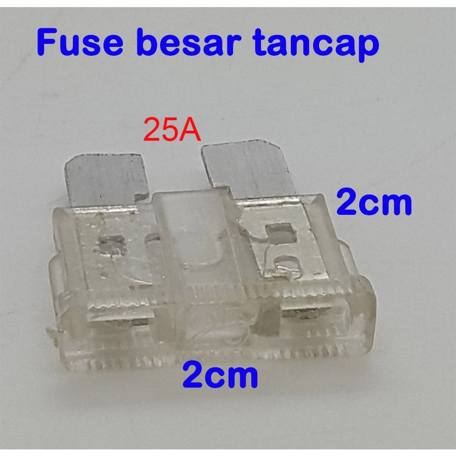 Fuse BESAR tancap ukuran 2cm x 2cm 5A - 10A -15A - 20A - 25A -30A untuk sekring MOBIL &amp; MOTOR