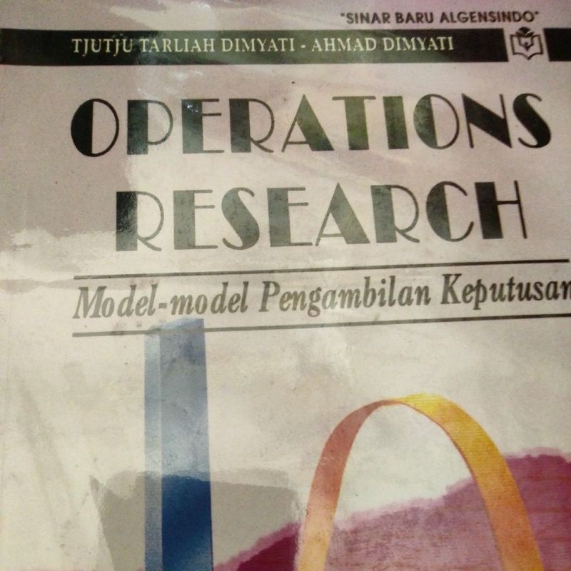 operations research model pengambilan keputusan Tjutju tarliah Dimyati Ahmad dimyati