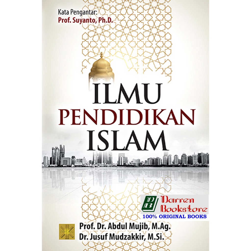 Ilmu Pendidikan Islam - Dr. Abdul Mujib, M.Ag, dkk - ORIGINAL
