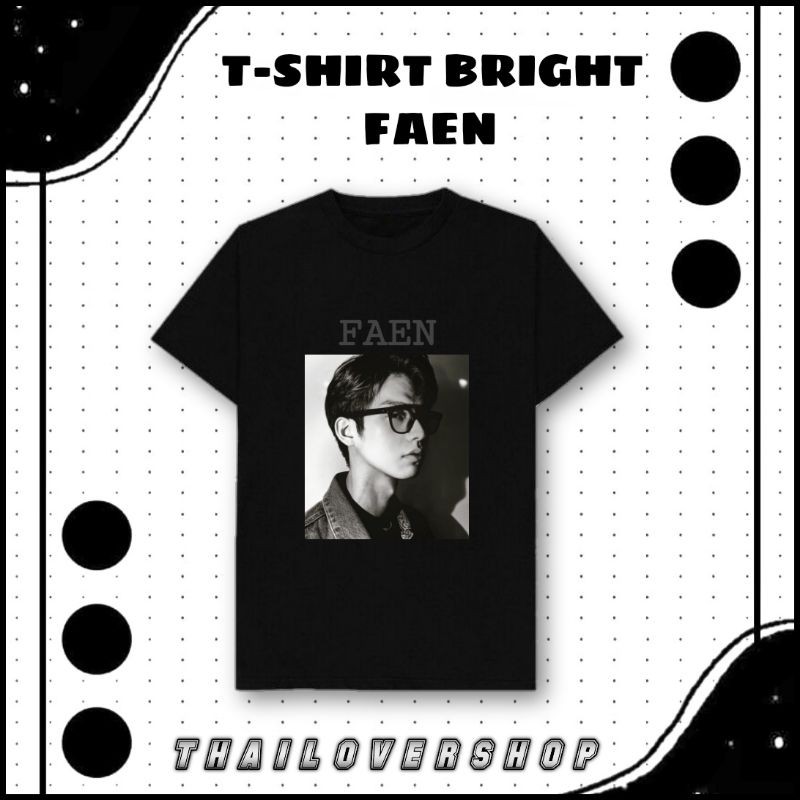 T-SHIRT BRIGHT FAEN THAI ACTOR BAJU KAOS RAIKANTOPENI
