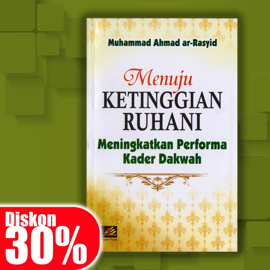 MENUJU KETINGGIAN RUHANI, Meningkatkan Performa Kader Dakwah