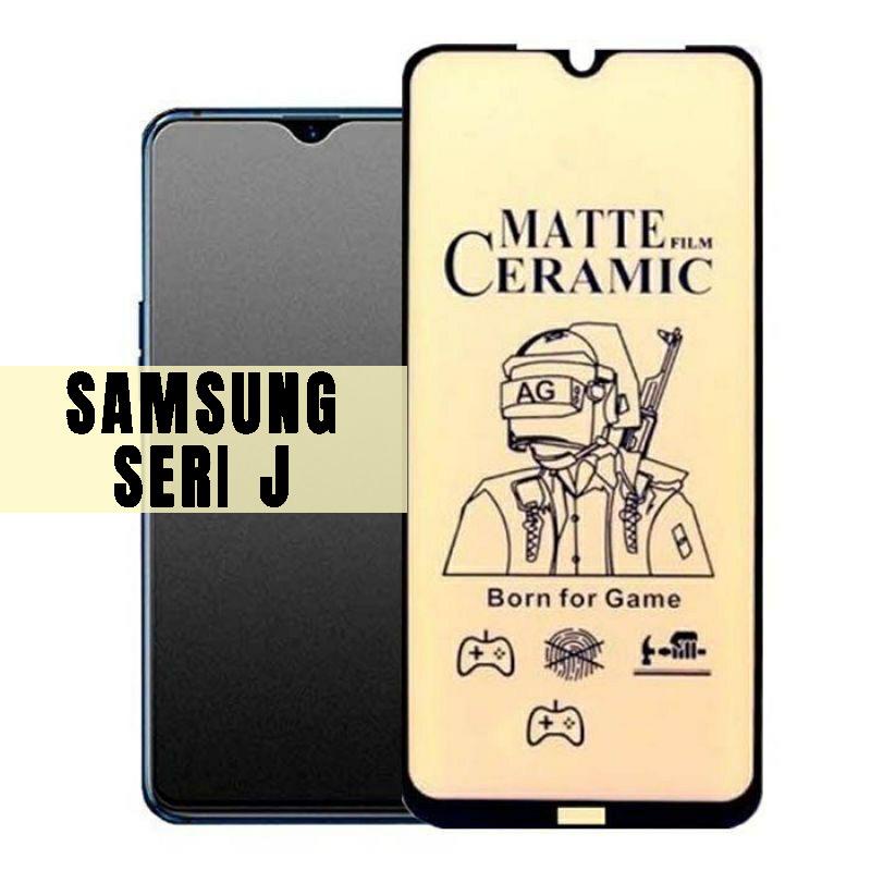 Tg Antigores Ceramic Matte Samsung J2-J2 Core-J2 Prime-J2 Pro-J3 Pro-J4 2018-J4 Plus-J5 Pro-J5 Prime-J5 2016-J6 2018-J6 Plus-J7-J8 2018-Grand Prime Anti Minyak Glare