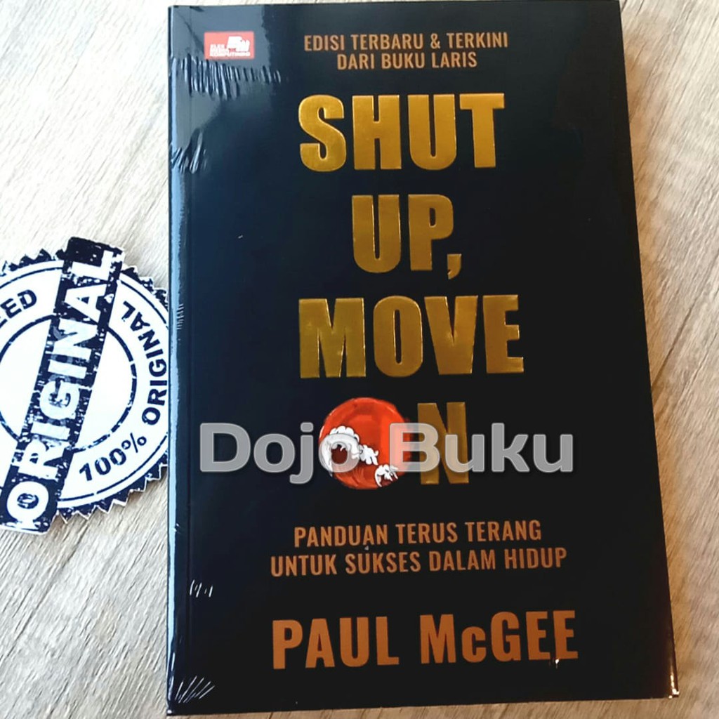 Shut Up, Move On (Edisi 2020) Panduan Terus Terang untuk Sukses dalam