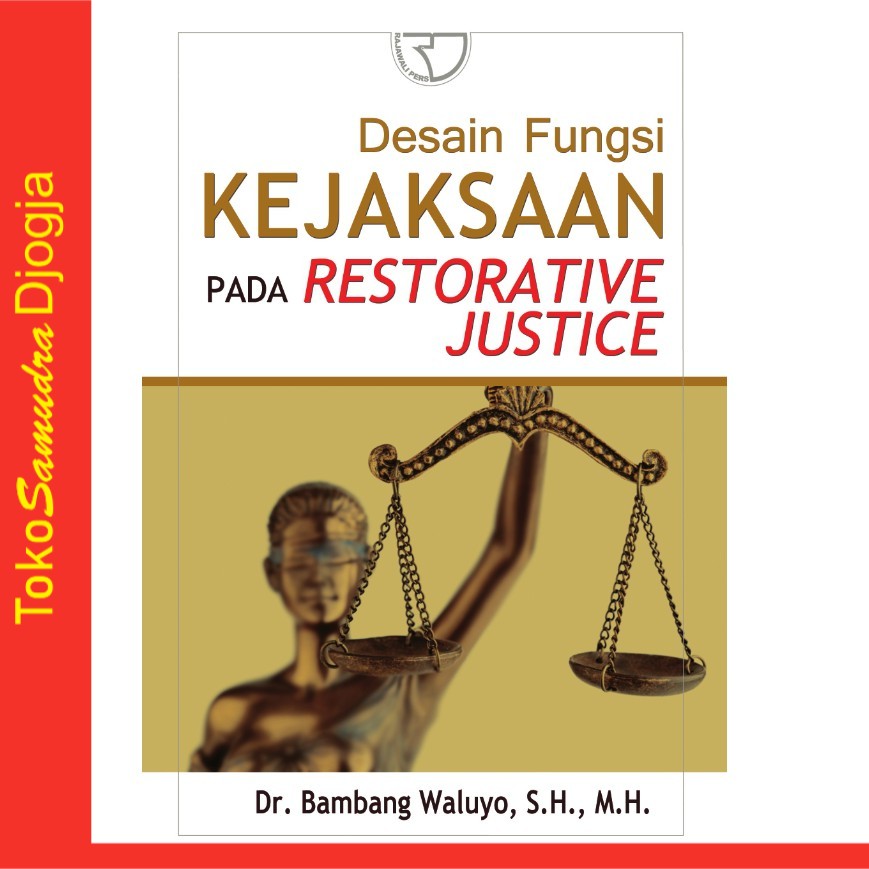 

Buku Desain Fungsi Kejaksaan Pada Restorative Justice - Dr. Bambang Waluyo S.H. M.H