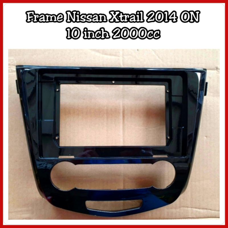 Frame Head Unit Nissan Xtrail 2015 ON 2000cc 2500cc Layar 10 inch