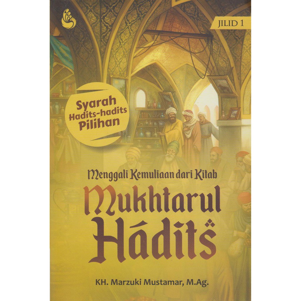 Menggali Kemuliaan Dari Kitab Mukhtarul Hadits - KH. Marzuki Mustamar, M.Ag. - Agama