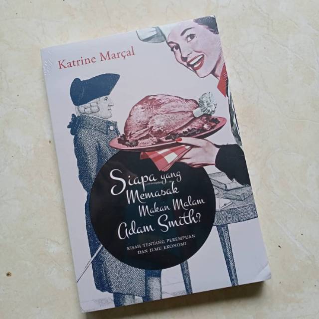 Siapa yang Memasak Makan Malam Adam Smith? - Katrine Marcal
