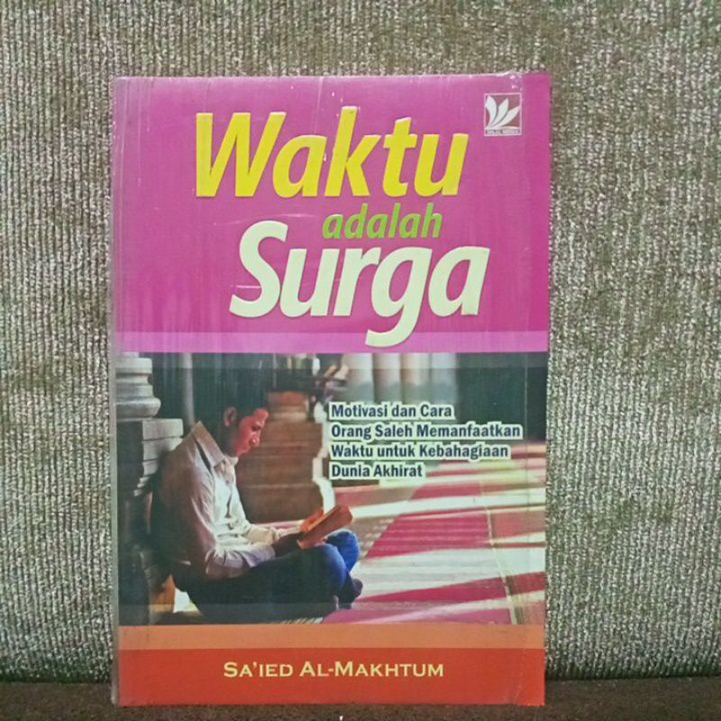 Waktu adalah surga. motivasi cara orang saleh memanfaatkan waktu untuk kebahagiaan dunia akhirat.   