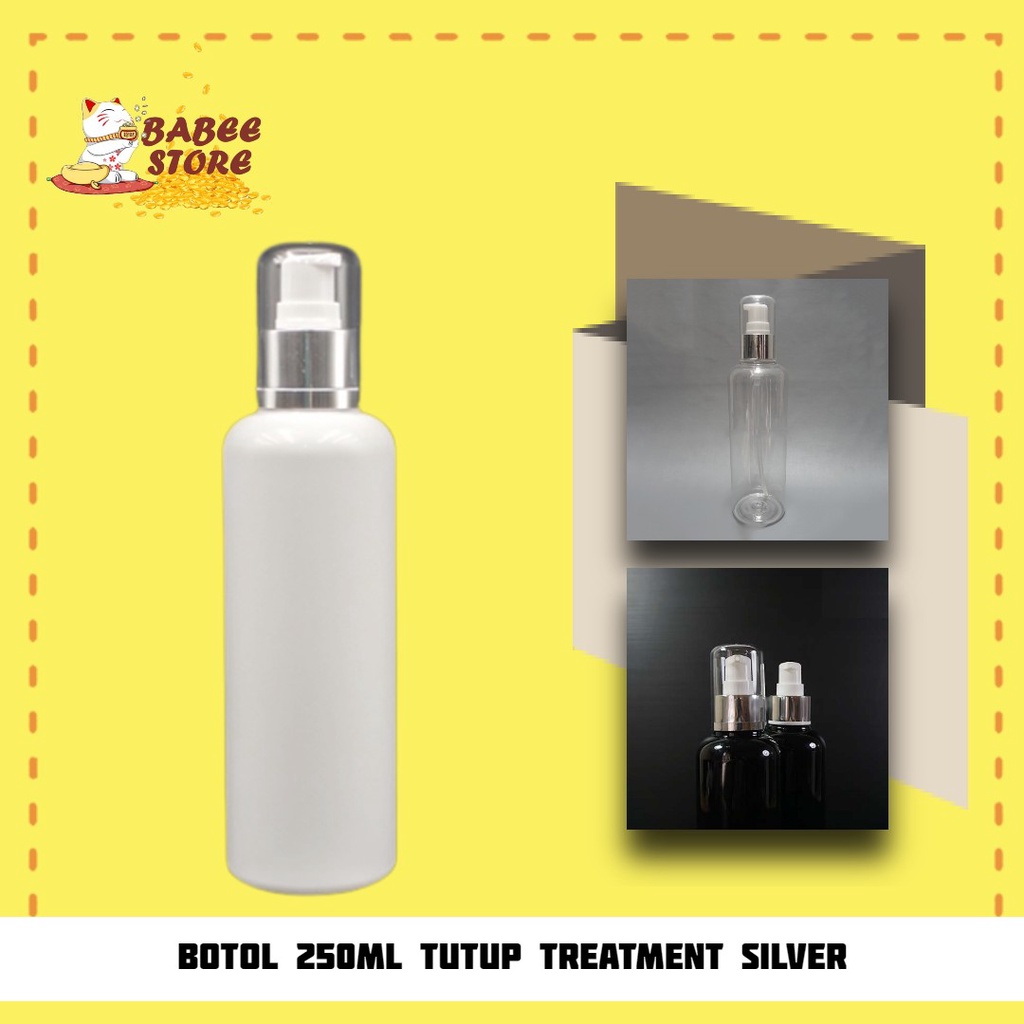 BABEE - BOTOL PLASTIK 250ML PUMP TREATMENT SILVER / BOTOL 250 ML / BOTOL ISI ULANG [HARGA GROSIR]