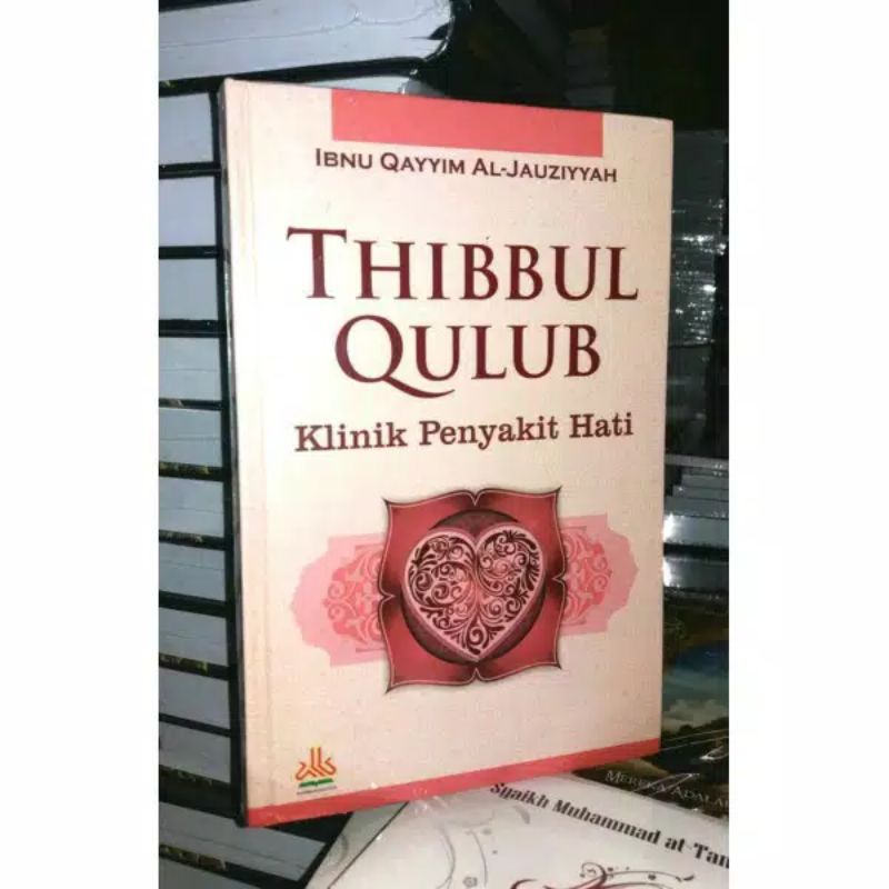 Thibbul Qulub : Klinik Penyakit Hati Ibnu Qayyim Al-Jauziyyah