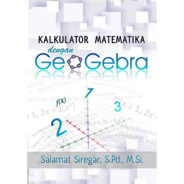 

NEW - BUKU Kalkulator Matematika dengan GEOGEBRA.