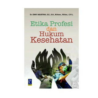 Jual BUKU ETIKA PROFESI DAN HUKUM KESEHATAN - ENNY AGUSTINA | Shopee ...