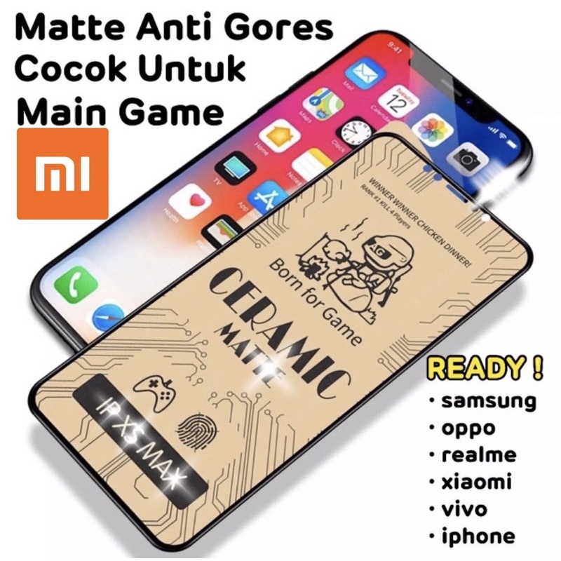 ANTI GLARE TEMPERED CERAMIC MATTE XIAOMI POCO F3 POCO X3 PRO POCO X3 9A 9C NOTE 7 NOTE 7 PRO NOTE 8 PRO NOTE 9 NOTE 9 PRO NOTE 10 PRO redmi 10 m3 note 10 5G 6A 7 8 8A 8A pro 9 9T 5pro 6pro note 10 redmi 10 10c 10 5G poco m5s x5 pro 12c note 12 PRO+ A2 f5