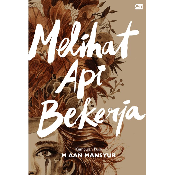 Melihat Api Bekerja - M. Aan Mansyur