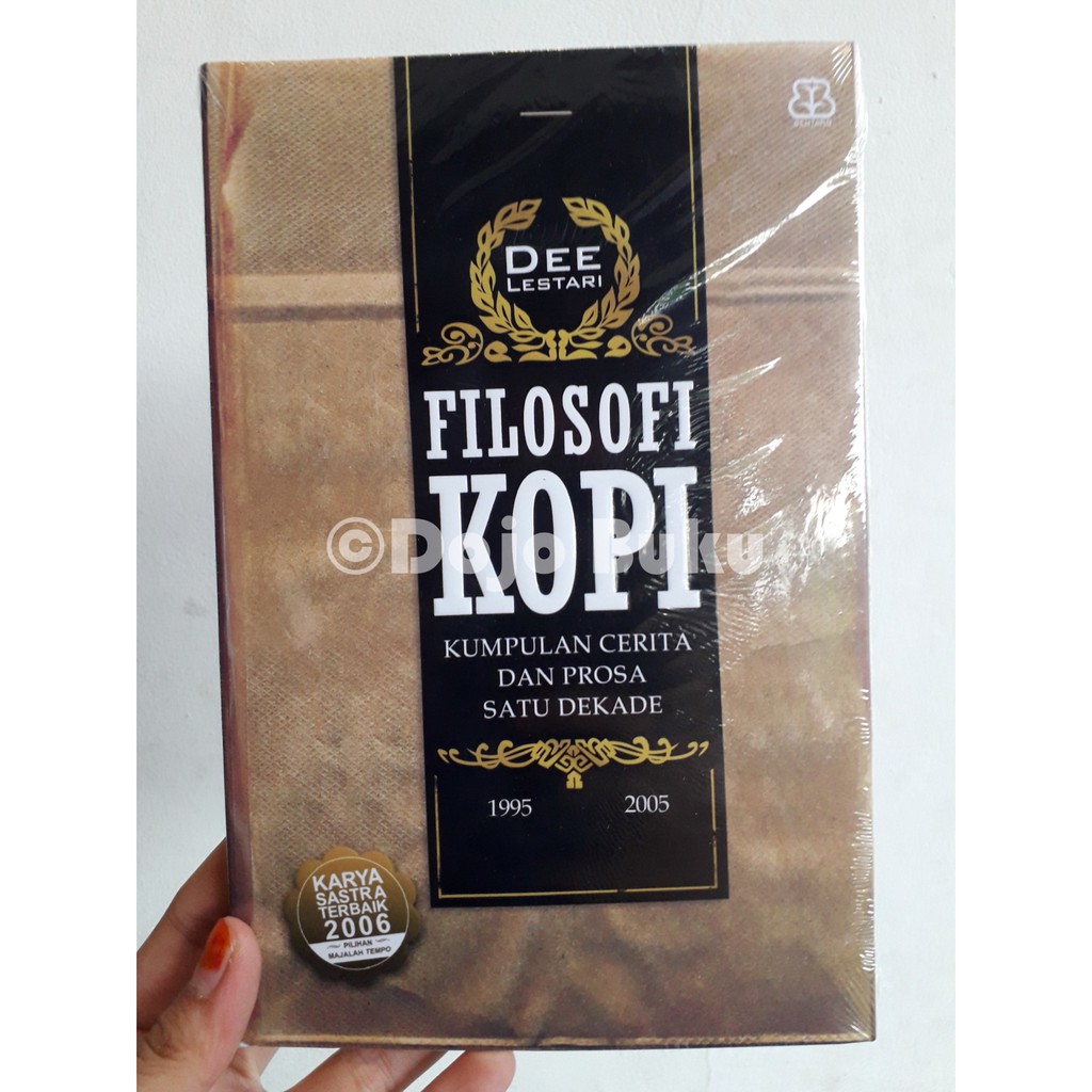 Filosofi Kopi : Kumpulan Cerita dan Prosa Satu Dekade by Dee Lestari