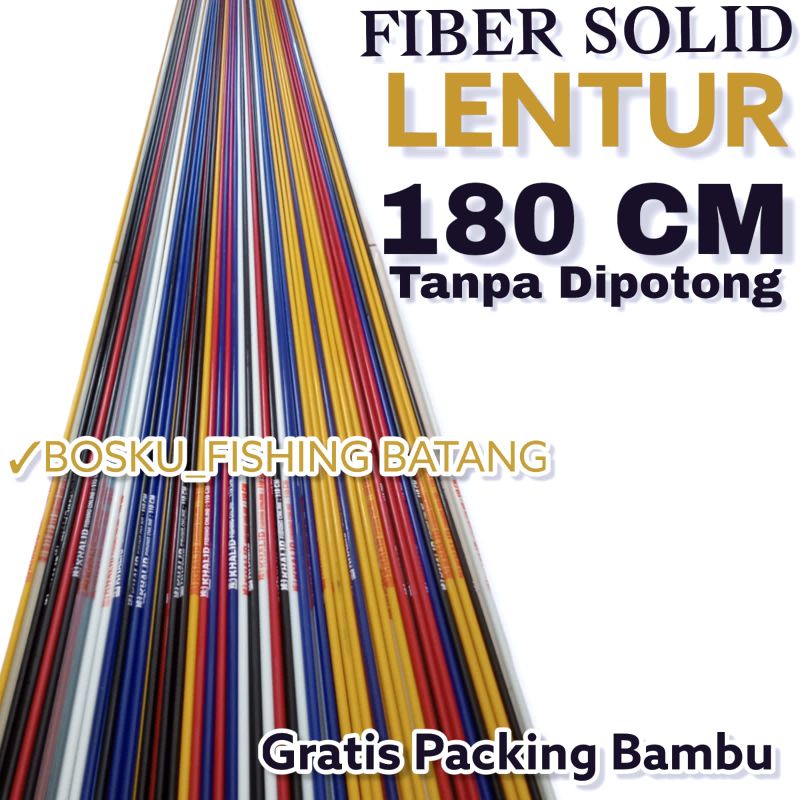 BAHAN CUSTOM JORAN BLANK FIBER SOLID LENTUR 180 CM TANPA DIPOTONG DIKIRIM UTUH GRATIS Packing Pipa, 