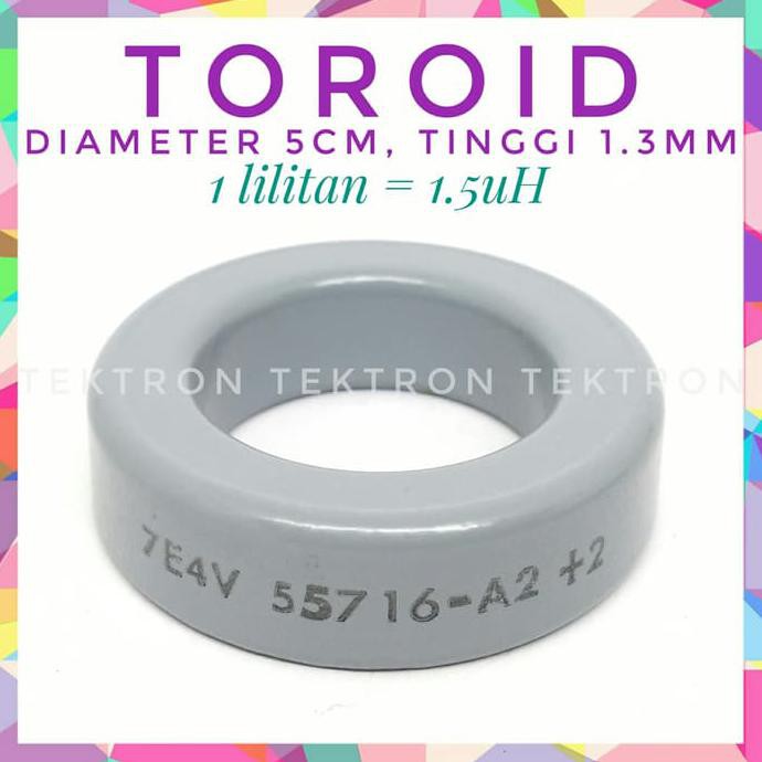 Toroid diameter 5cm, abuabu, tinggi 1.3cm, ref 1 lilitan = 1.5uH tektron22 Diminati Banget