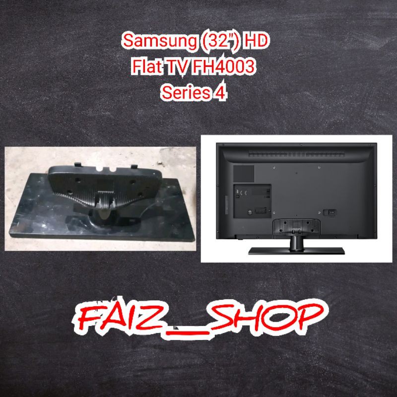 Stand Dudukan Kaki TV SAMSUNG (32") HD Flat TV FH4003 Series 4