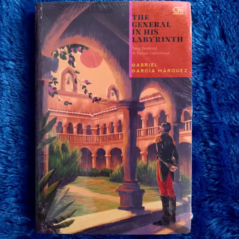 The General in His Labyrinth (Sang Jenderal di dalam Labirinnya) - Gabriel Garcia Marquez