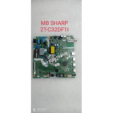MB MOTHERBOARD MAINBOARD MESIN TV LED SHARP 32 INCH 2T-C32DF1I 2T-C32DF1 I 2T-C32DF 1I