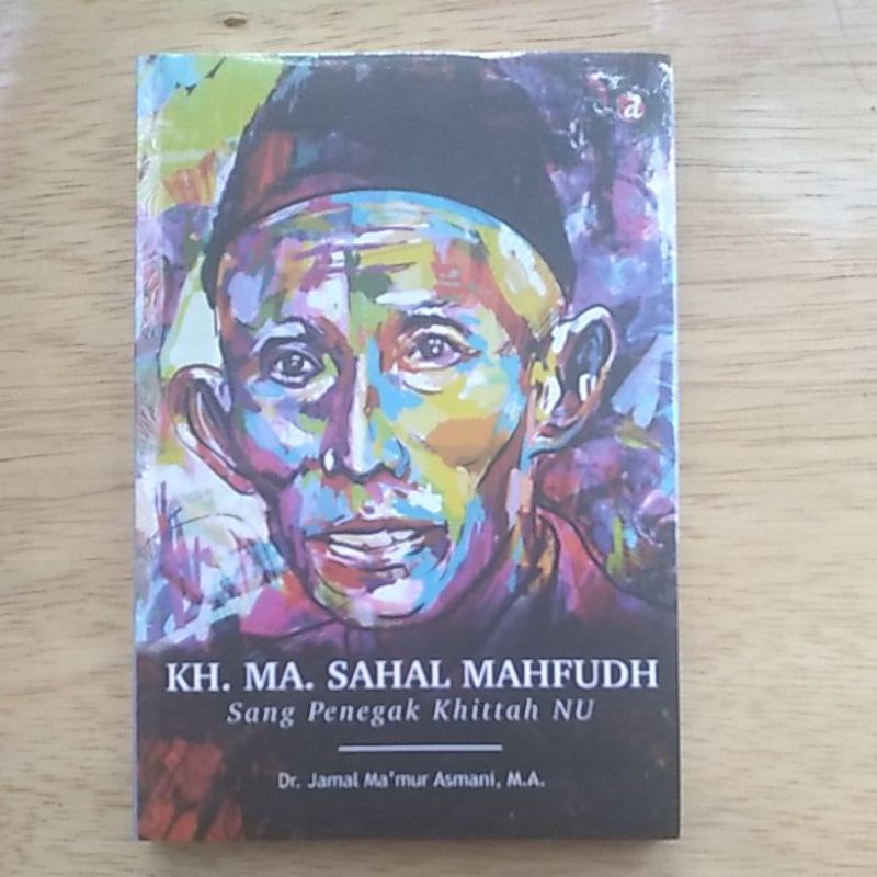 KH SAHAL MAHFUDH SANG PENEGAK KHITTAH NU