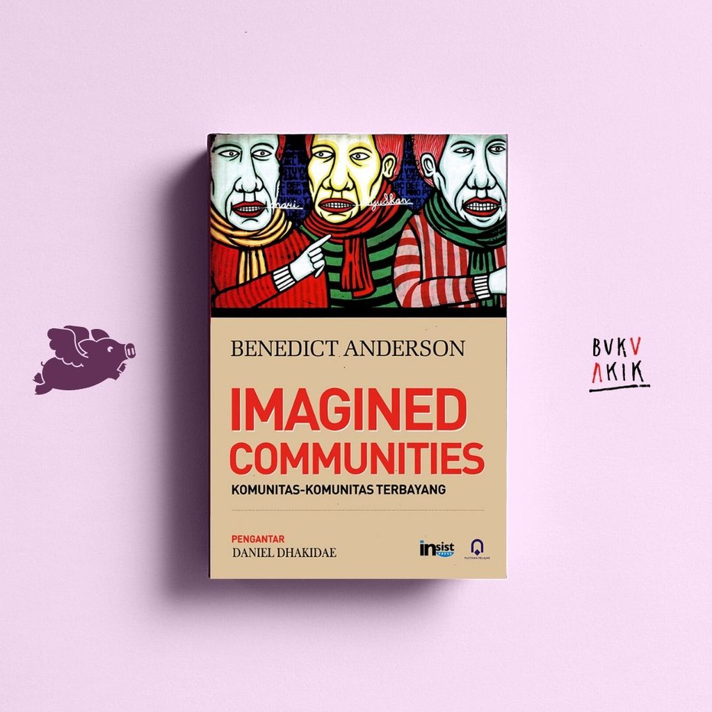 Imagined Communities: Komunitas-Komunitas Terbayang - Benedict Anderson