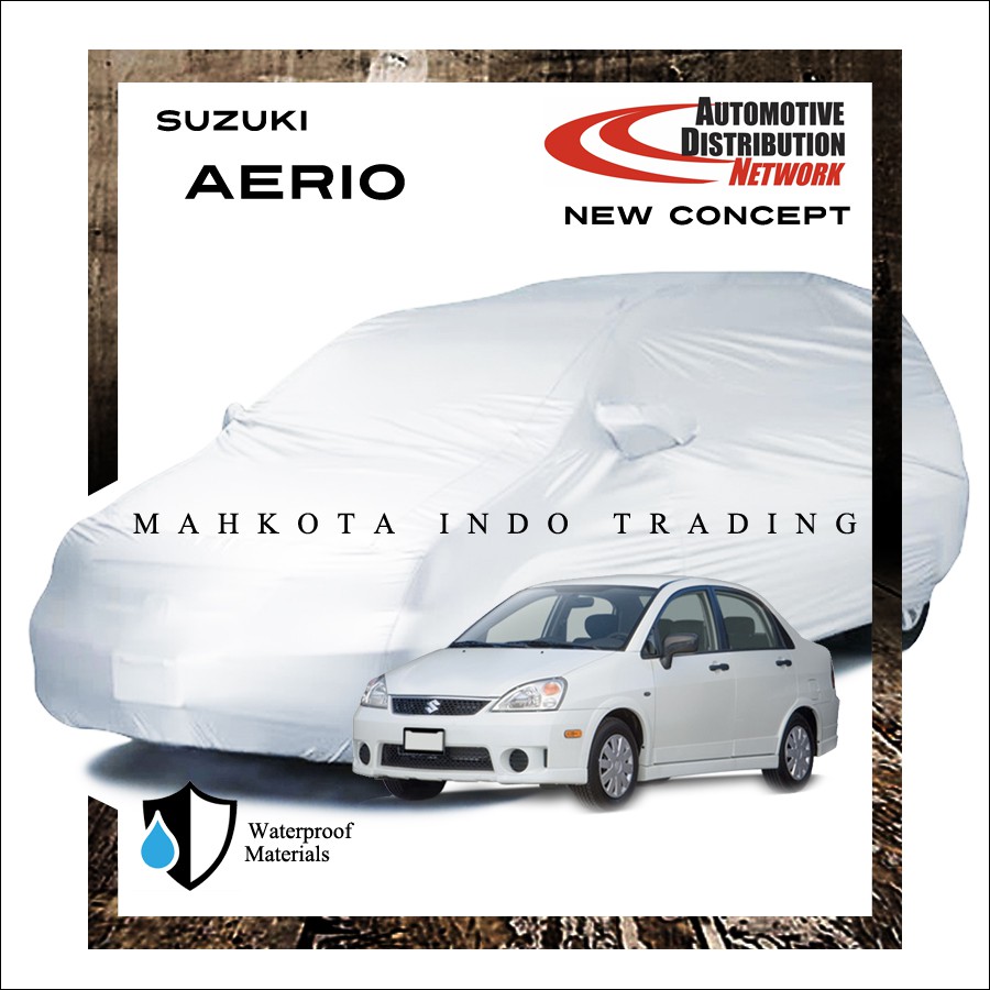 Custom Body Cover Mobil Suzuki Aerio / Sarung Mobil Suzuki Aerio