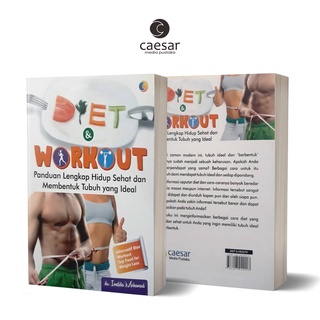 Diet Workout - Panduan Lengkap Hidup Sehat dan Membentuk Tubuh Yang Ideal - Caesar Media Pustaka