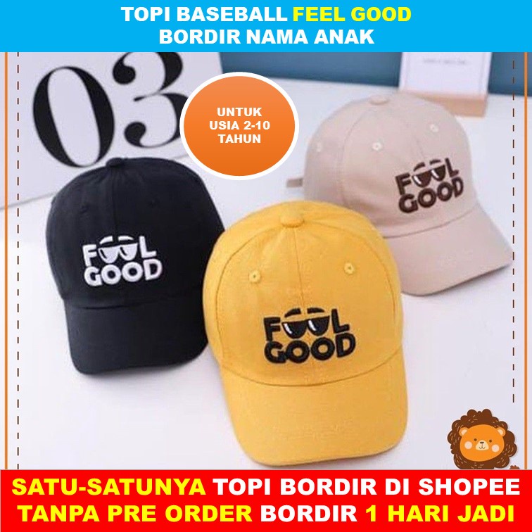 Topi Baseball Anak Bordir FEEL GOOD Laki Perempuan Imut Lucu Bordir Nama Anak Usia 2-10 Tahun