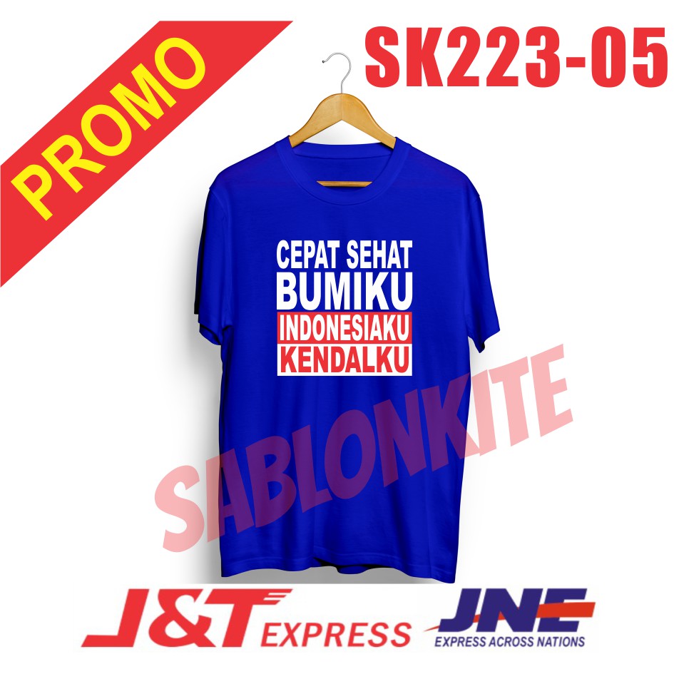 MURAH!!! KAOS CEPAT SEHAT BUMIKU INDONESIAKU KENDALKU,SK223 BAHAN COMBED 30S