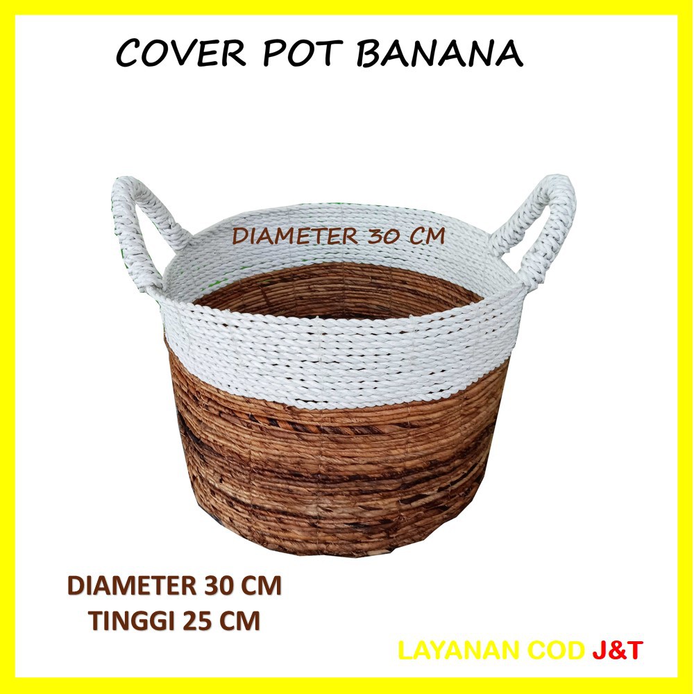 KERANJANG / COVER POT / TEMPAT LAUNDRY / ANYAMAN PELEPAH PISANG DIAMETER 30 CM X 25 CM JUAL SATUAN