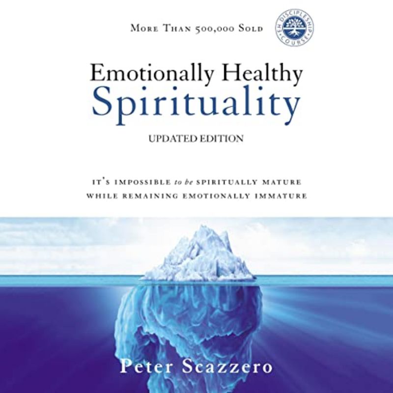 

Emotionally Healthy Spirituality: It's Impossible to Be Spiritually Mature, While Remaining Emotionally Immature