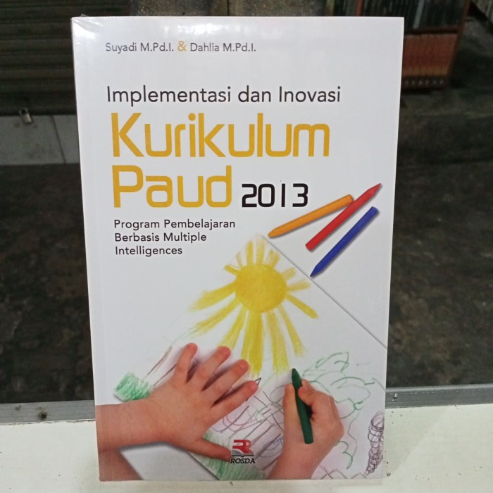 buku implementasi dan inovasi kurikulum paud 2013 - Rosda