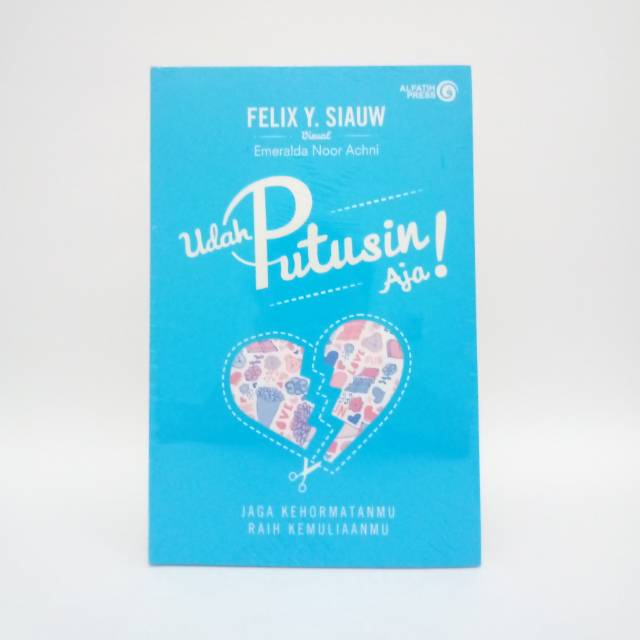 Buku Udah Putusin aja Felix Y. Siauw