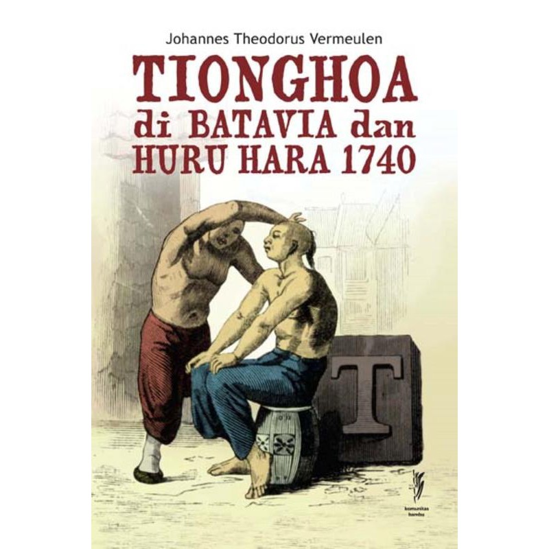 BUKU ILMU SEJARAH TIONGHOA DI BATAVIA DAN HURU HARA 1740