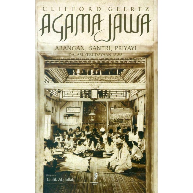 

HOT SALE!!! AGAMA JAWA - ABANGAN, SANTRI, PRIYAYI DALAM KEBUDAYAAN JAWA TERMURAH