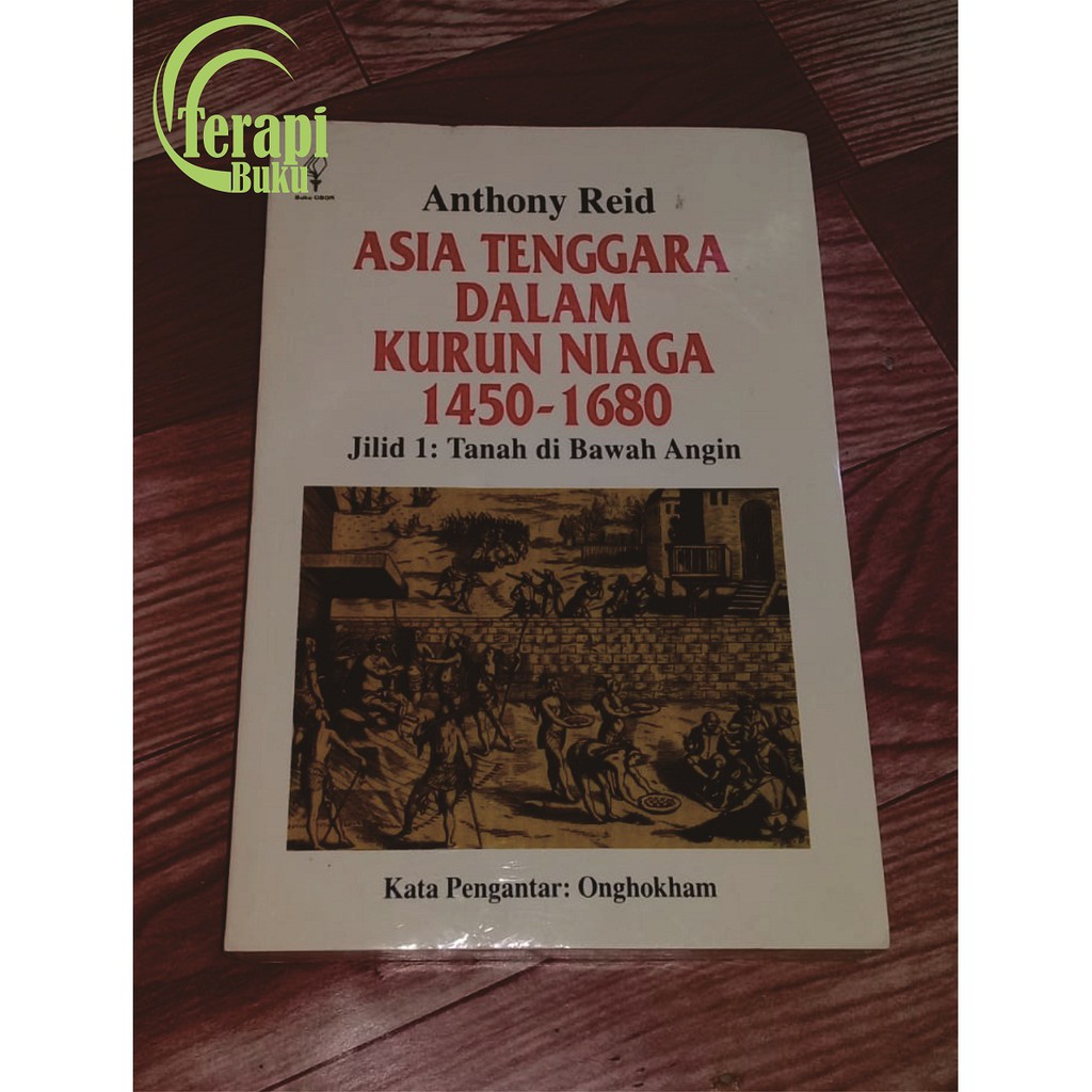 Buku Asia Tenggara Dalam Kurun Niaga 1450 - 1680 jilid 1 - Tanah di Bawah Angin - Anthony Reid Ori