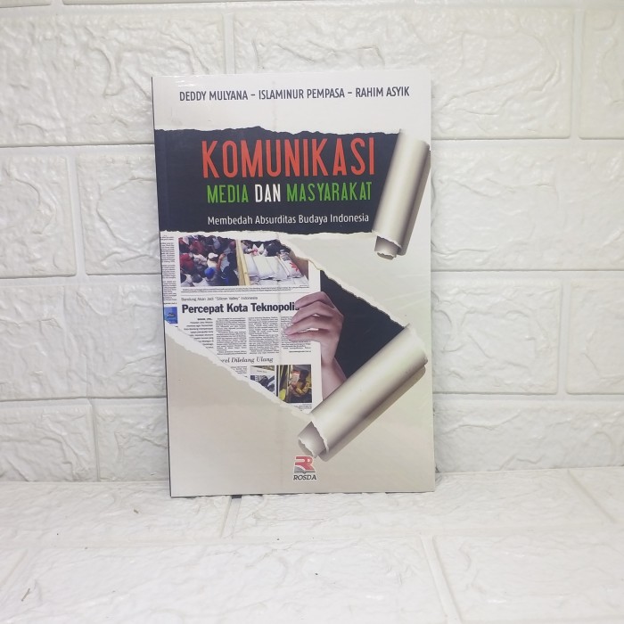 KOMUNIKASI MEDIA DAN MASYARAKAT MEMBEDAH ABSURDITAS BUDAYA INDONESIA   Prof. Dr. Deddy Mulyana M.A. 