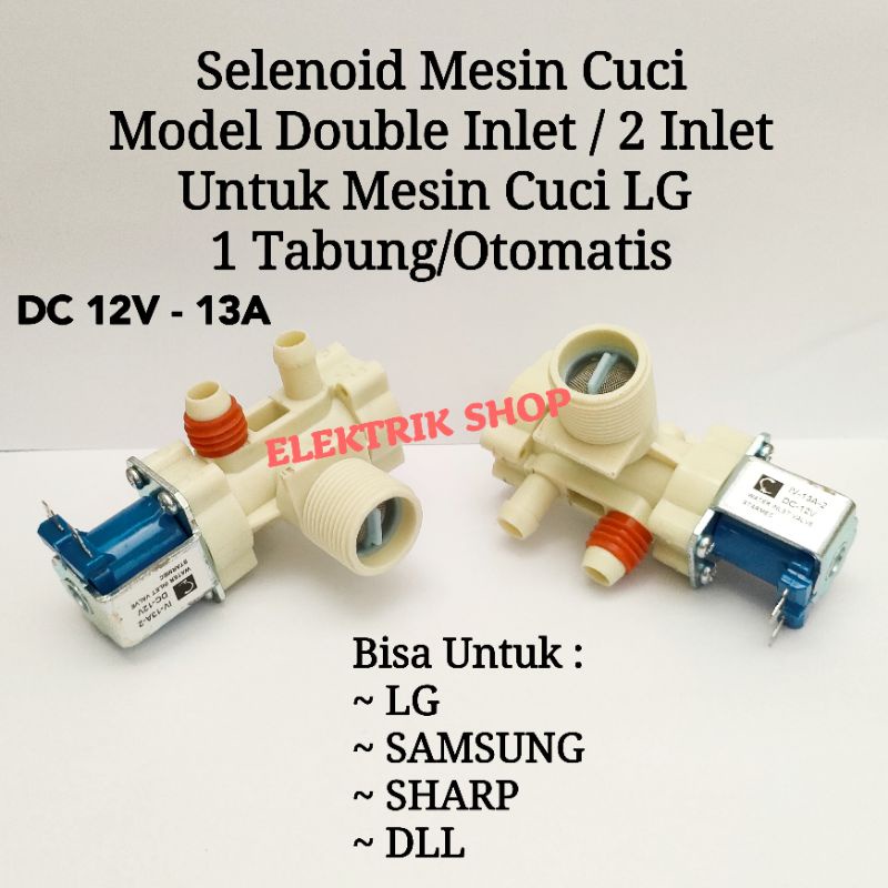 SELENOID MESIN CUCI LG 1 TABUNG DOUBLE INLET / WATER INLET VALVE MESIN CUCI MULTI MODEL DOUBLE INLET / 2 INLET 12V