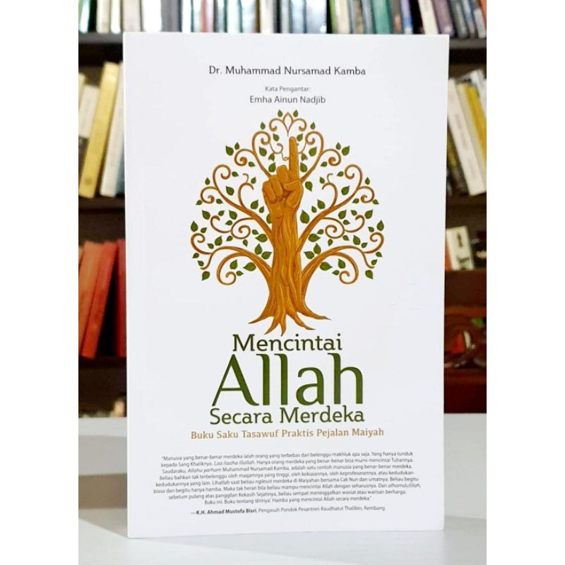 MENCINTAI ALLAH SECARA MERDEKA - BUKU SAKU TASAWUF PEJALAN MAIYAH