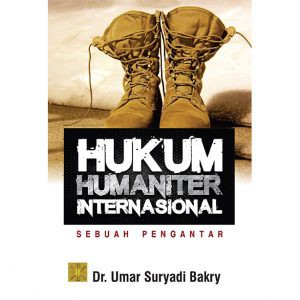 

Buku HUKUM HUMANITER INTERNASIONAL SEBUAH PENGANTAR Dr. Umar Suryadi Bakry