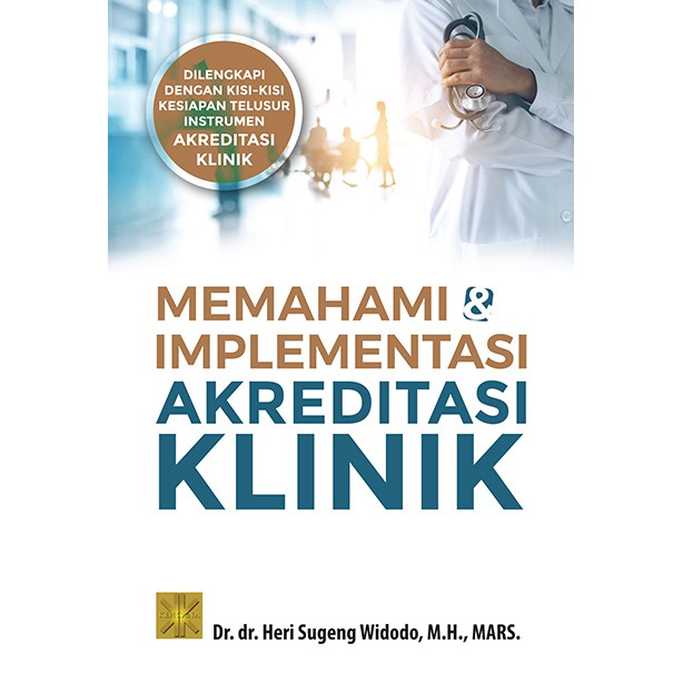 Jual MEMAHAMI & IMPLEMENTASI AKREDITASI KLINIK - Dr. dr. Heri Sugeng