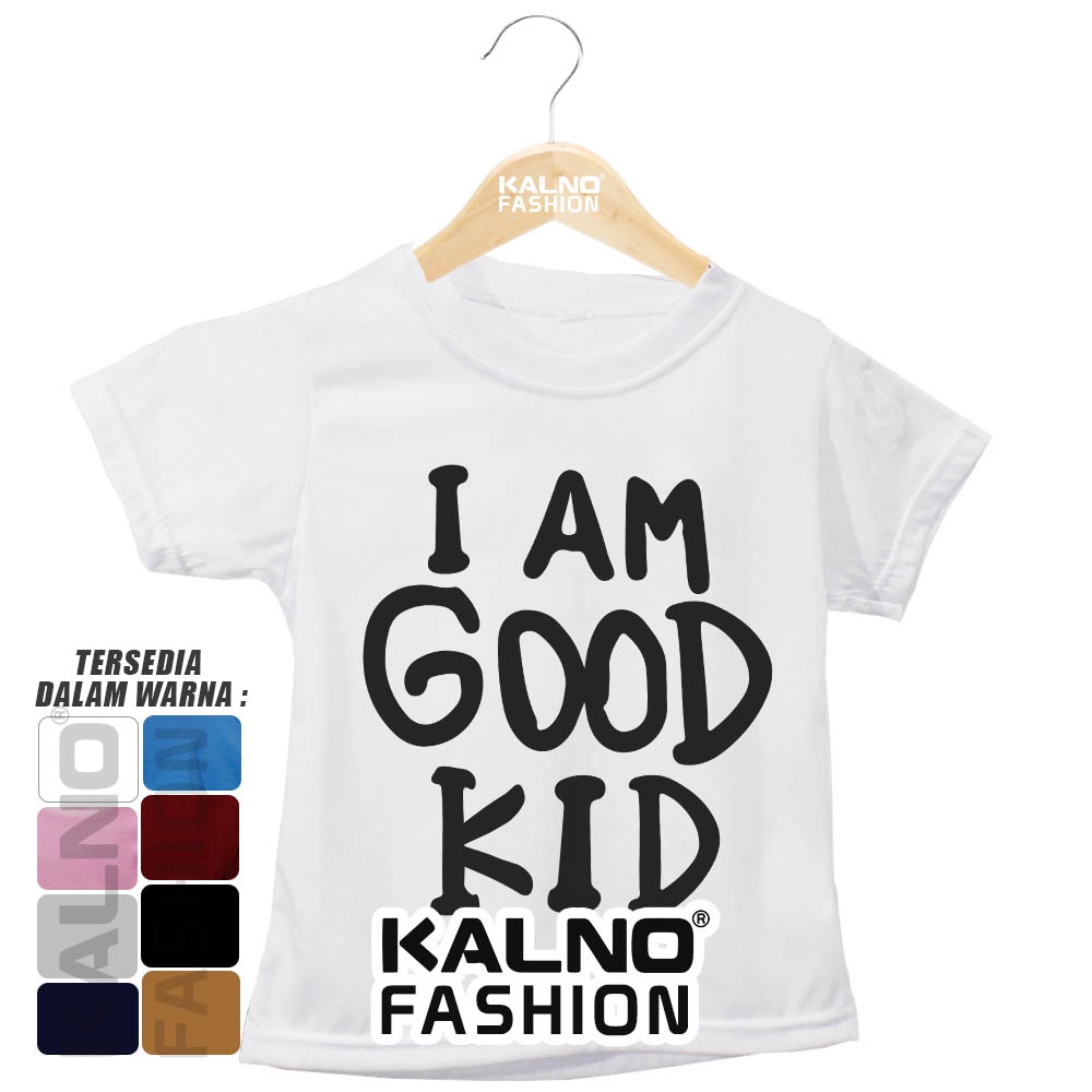 Baju Anak Print Sablon I Am Good Kid IGK817 - Anak Anak Umur 1 - 7 Tahun bisa untuk cowok cewek bahan PE adem