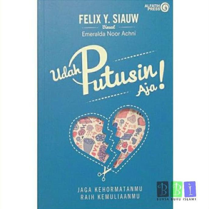 Buku Udah Putusin Aja - Ust. Felix Siauw