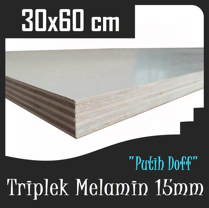TRIPLEK MELAMIN 15mm 60x30 cm | TRIPLEK PUTIH DOFF 15 mm 30x60cm