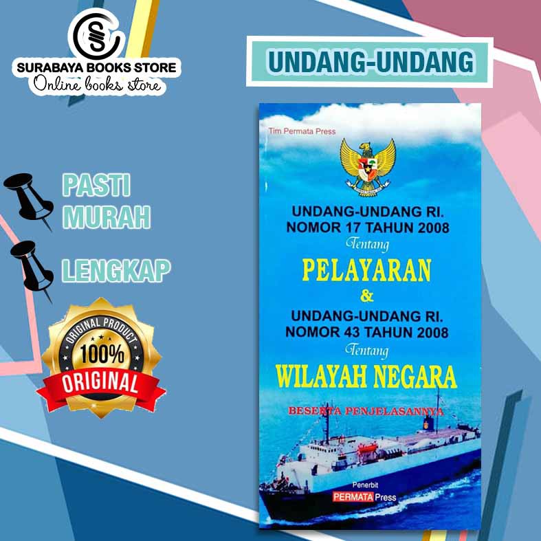 

UNDANG UNDANG RI NO.17 TAHUN 2008 TENTANG PELAYARAN & UNDANG UNDANG RI NO.43 TAHUN 2008