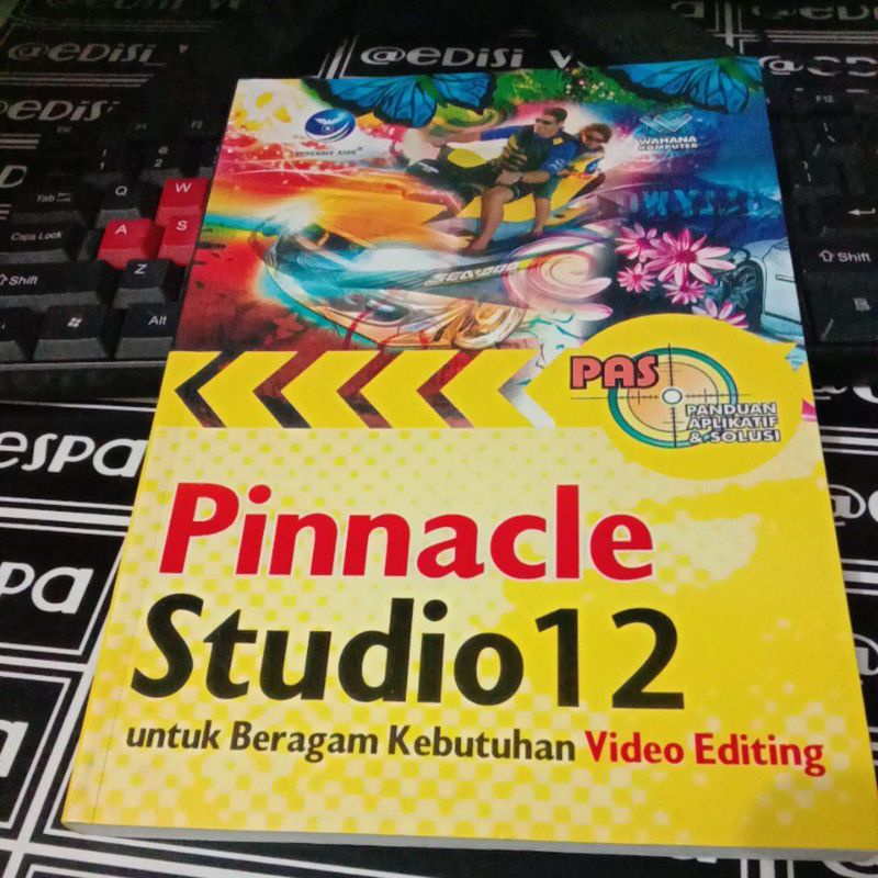

BUKU PINNACLE STUDIO12 UNTUK BERAGAM KEBUTUHAN VIDIO EDITING